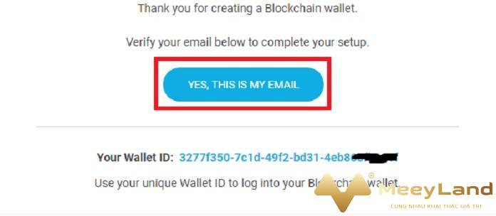  Ảnh 4 : Nhấn chọn YES, THIS IS MY EMAIL và chú ý kỹ đến phần Your Wallet ID ( Nguồn : Internet )