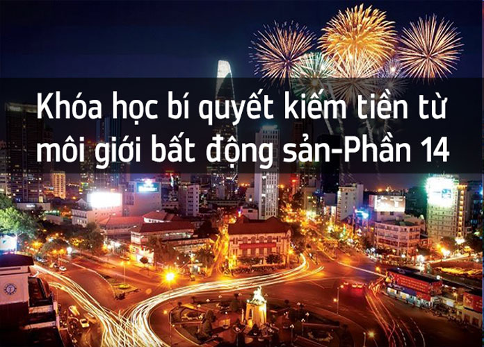 Khóa-học-bí-quyết-kiếm-tiền-từ-môi-giới-bđs-p14