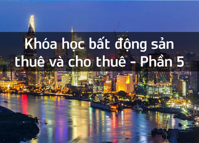 khoa-hoc-bat-dong-san-thue-va-cho-thue-p5