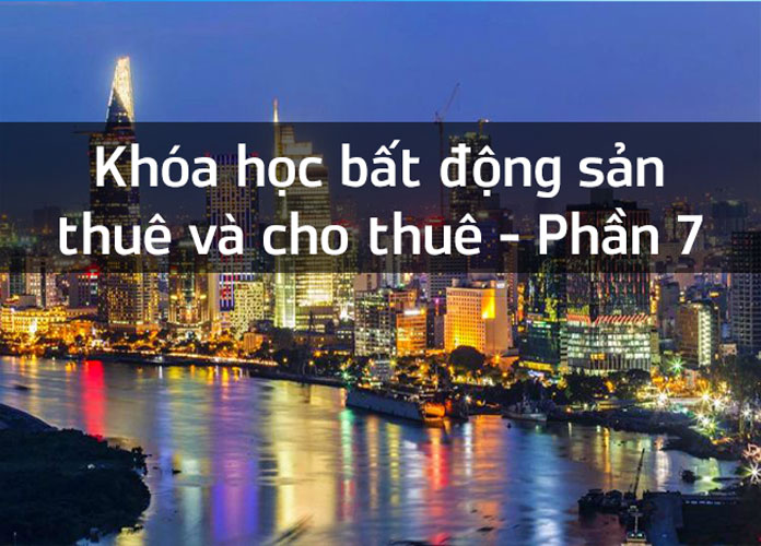 khoa-hoc-bat-dong-san-thue-va-cho-thue-p7