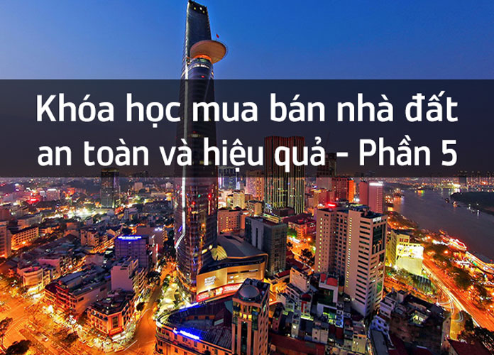 khoa-hoc-mua-ban-nha-dat-an-toan-va-hieu-qua-p5