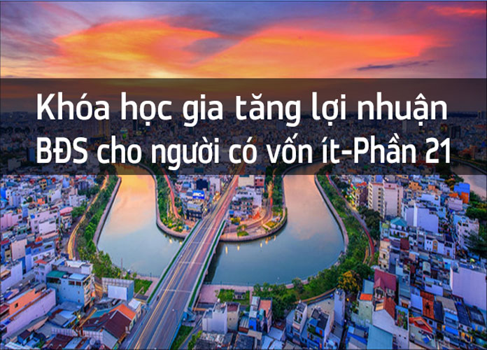 khoa-hoc-tang-loi-nhuan-bds-cho-nguoi-co-vo-it-p21