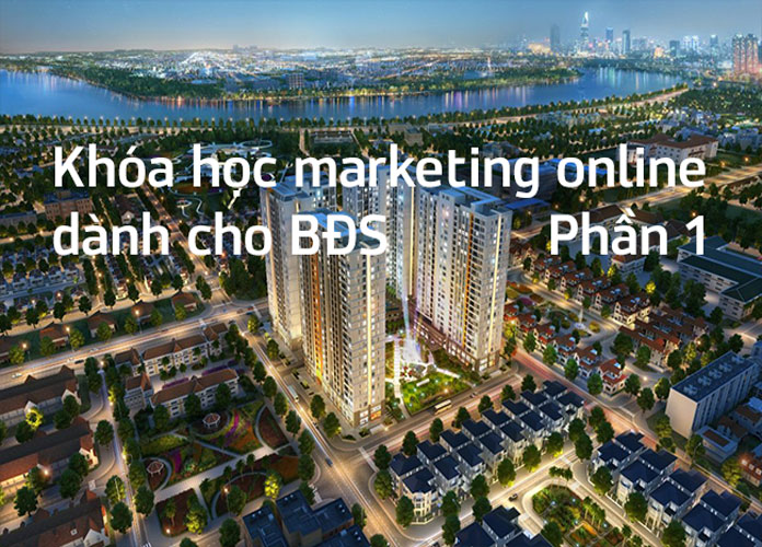 khoa-hoc-marketing-online-danh-cho-bds-p1