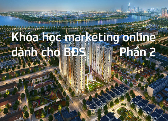 khoa-hoc-marketing-online-danh-cho-bds-p2