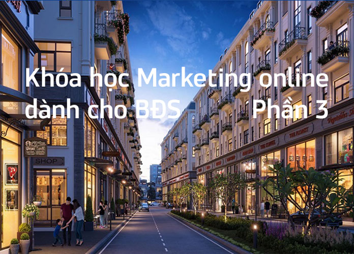 khoa-hoc-marketing-online-danh-cho-bds-p3