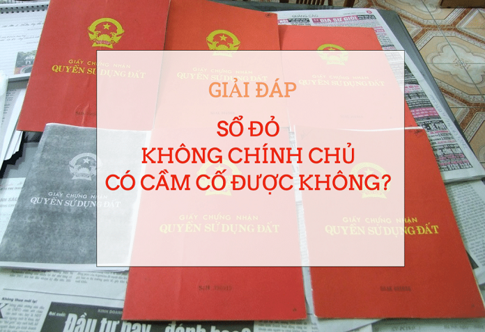  Ảnh 2: Trường hợp nào được vay vốn khi sổ đỏ không chính chủ