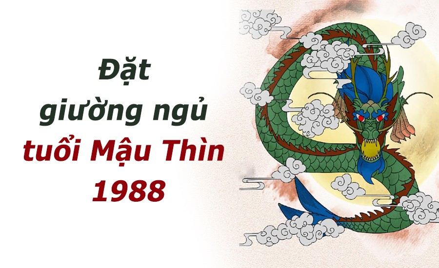 

Hướng giường ngủ cho Tuổi Mậu Thìn 1988
