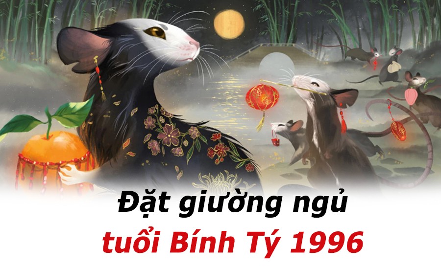 
Hướng giường ngủ cho Tuổi Bính Tý 1996
