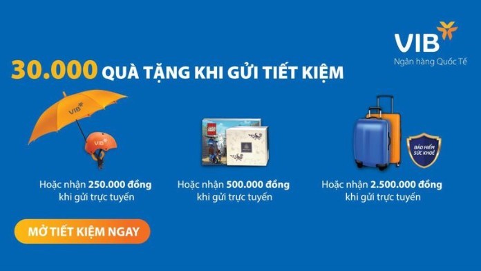 
Gửi tiết kiệm Online tại VIB, quý khách sẽ có cơ hội nhận nhiều phần quà hấp dẫn
