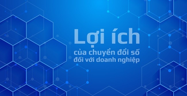 
Lợi ích của chuyển đổi số đối với doanh nghiệp
