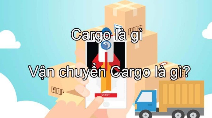
Cargo là thuật ngữ được sử dụng nhiều trong vận chuyển hàng hóa
