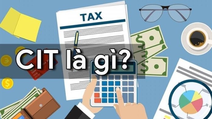CIT là thuế thu nhập doanh nghiệp