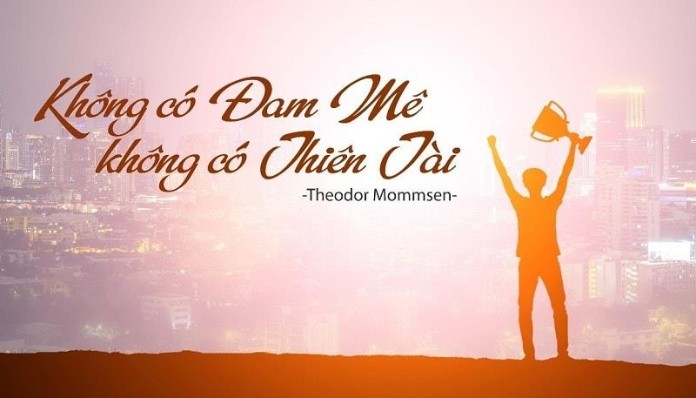 
Có đam mê, có thành công
