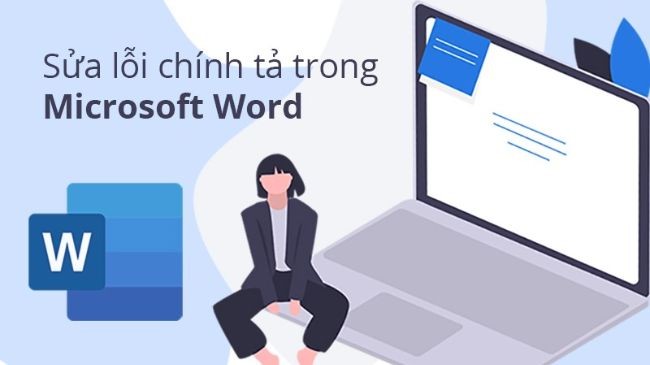 
Cách sửa lỗi chính tả trong Word thông dụng nhất
