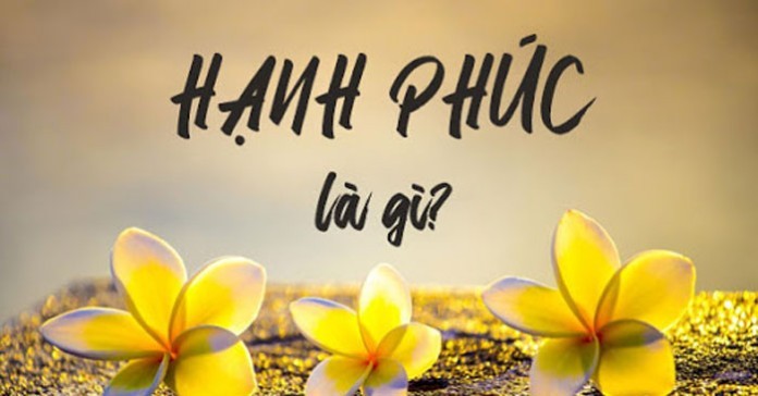 
Khái niệm về hạnh phúc là gì
