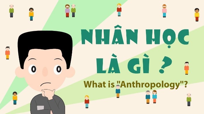 
Anthropology là gì? Anthropology nghĩa là nhân học
