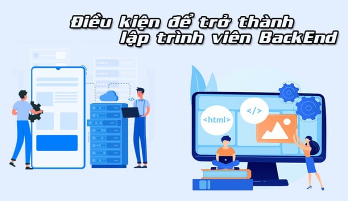 
Có 6 điều kiện tiên quyết để trở thành một lập trình viên backend&nbsp;
