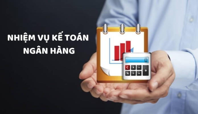 
Những điều cần biết về nhiệm vụ của kế toán ngân hàng là gì
