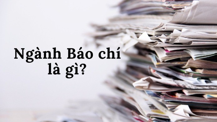 Ngành báo chí là gì?