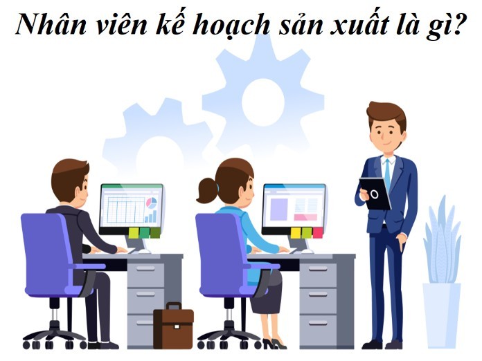 Nhân viên kế hoạch - bộ phận nòng cốt của một doanh nghiệp 