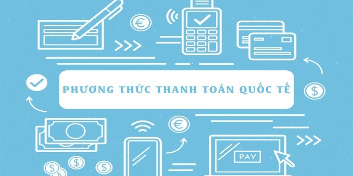 
Một số phương thức trong thanh toán quốc tế
