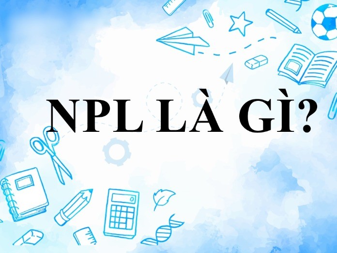 
NPL là gì? - NPL là một Thuật ngữ thường được dùng trong ngân hàng và được hiểu là có nghĩa là “khoản vay xấu ngân hàng”
