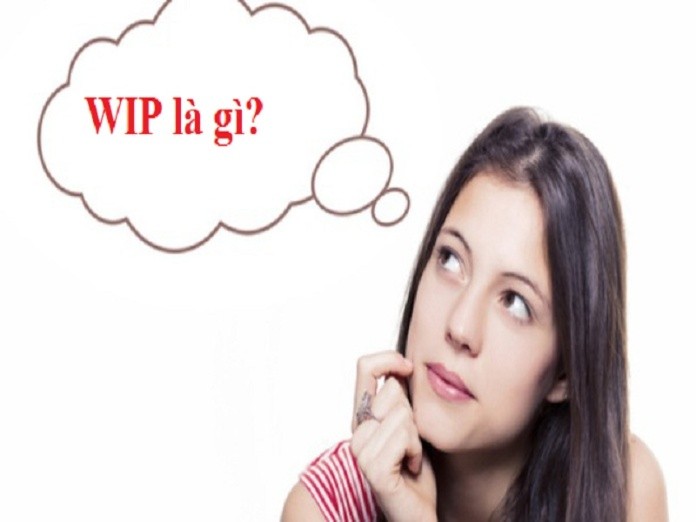 WIP là một thuật ngữ dùng để chỉ công việc đang trong giai đoạn thực hiện