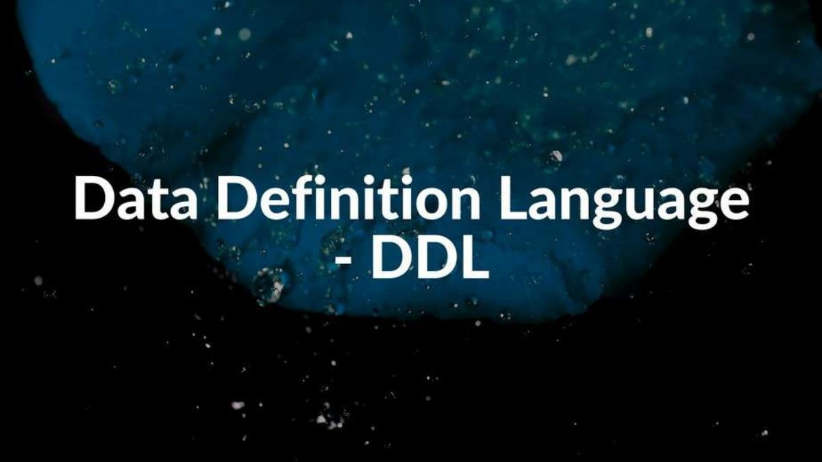 
Data Definition Language là một ngôn ngữ máy tính được thiết lập ra để sửa đổi cấu trúc của đối tượng dữ liệu
