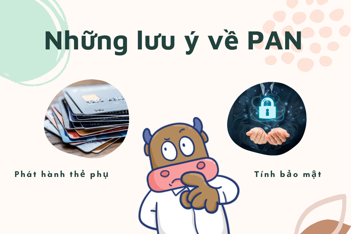 
Khi sử dụng dãy số PAN cần phải đảm bảo về tính bảo mật cũng như thông tin chủ thẻ
