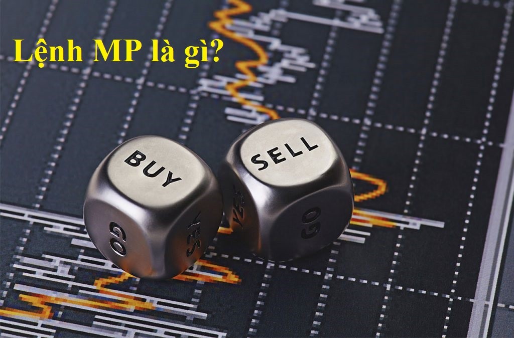 Lệnh MP là lệnh thị trường để giúp nhà đầu tư mua hoặc bán với mức giá ưu đãi nhất tại thời điểm giao dịch
